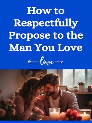 cover image of How to Respectfully Propose to the Man You Love